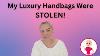My Luxury Handbags Were Stolen