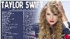 Collection Des Meilleures Chansons De Taylor Swift En 2023 : Les Plus Grands Succès De Tous Les Temps